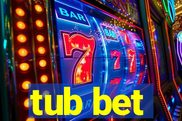 tub bet